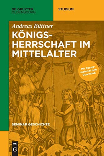 Königsherrschaft im Mittelalter (De Gruyter Studium)